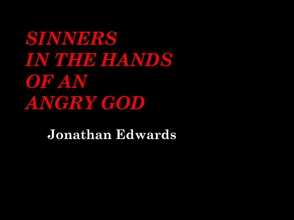 Edwards sermon sinners in the hands of an angry god essay